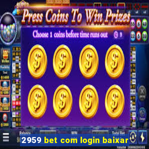2959 bet com login baixar